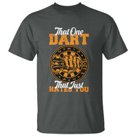 Funny Dartist Pub Game T Shirt That One Dart That Just Hates You - Wonder Print Shop