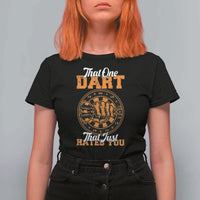 Funny Dartist Pub Game T Shirt For Women That One Dart That Just Hates You - Wonder Print Shop