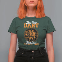 Funny Dartist Pub Game T Shirt For Women That One Dart That Just Hates You - Wonder Print Shop