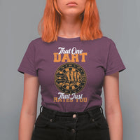 Funny Dartist Pub Game T Shirt For Women That One Dart That Just Hates You - Wonder Print Shop