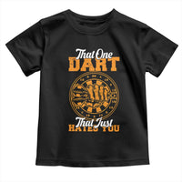 Funny Dartist Pub Game Toddler T Shirt That One Dart That Just Hates You - Wonder Print Shop