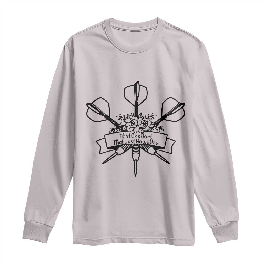Funny Darts Sarcasm Long Sleeve Shirt That One Dart That Just Hates You - Wonder Print Shop