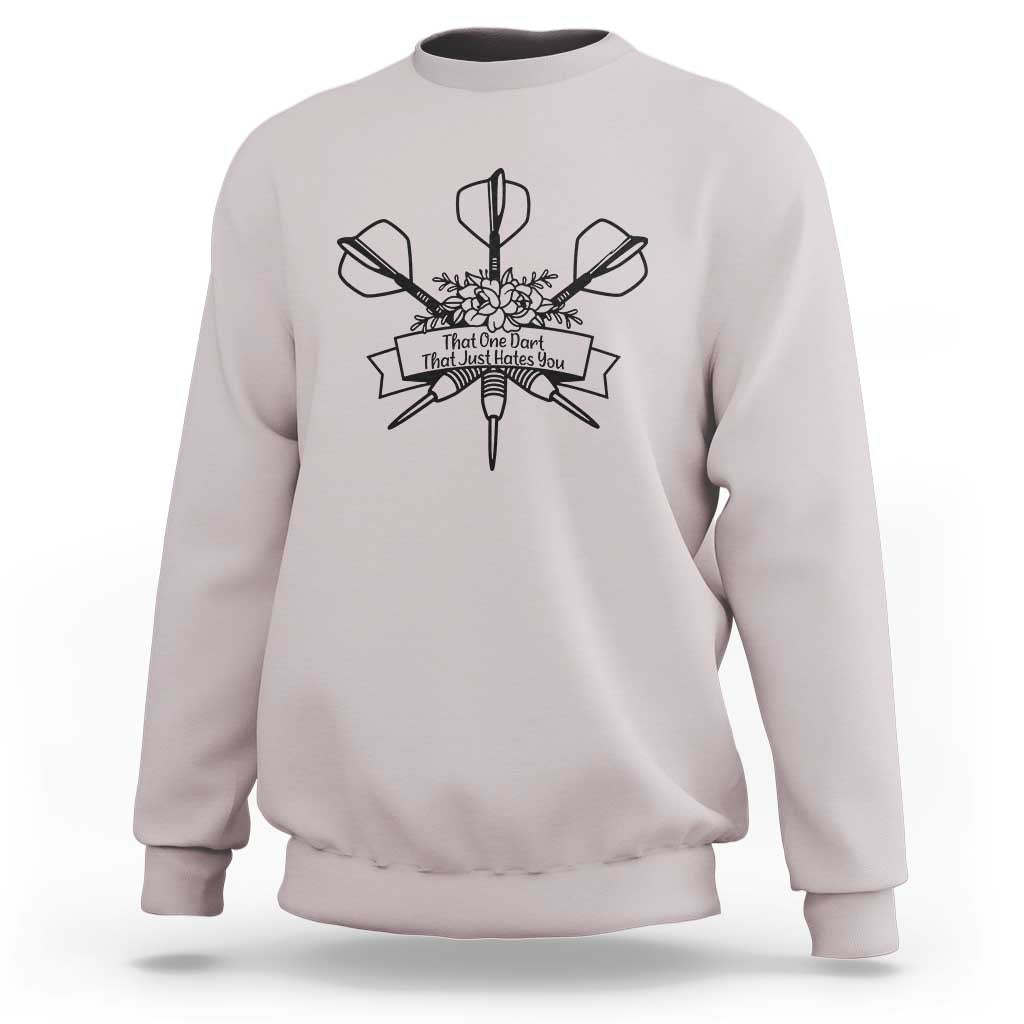 Funny Darts Sarcasm Sweatshirt That One Dart That Just Hates You - Wonder Print Shop