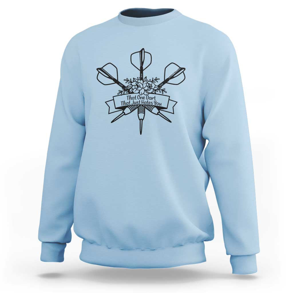 Funny Darts Sarcasm Sweatshirt That One Dart That Just Hates You - Wonder Print Shop