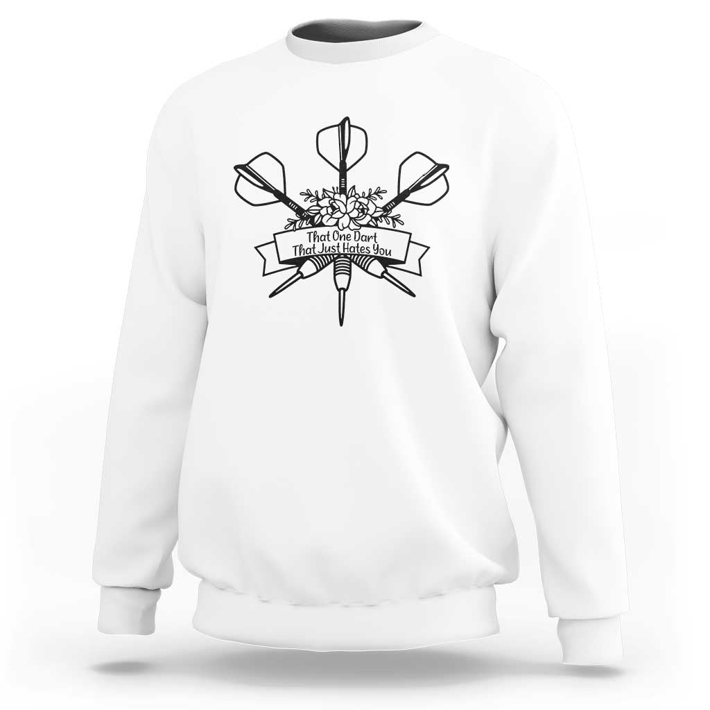 Funny Darts Sarcasm Sweatshirt That One Dart That Just Hates You - Wonder Print Shop
