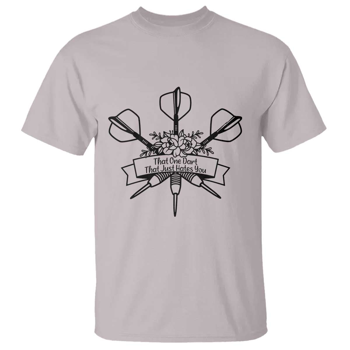 Funny Darts Sarcasm T Shirt That One Dart That Just Hates You - Wonder Print Shop
