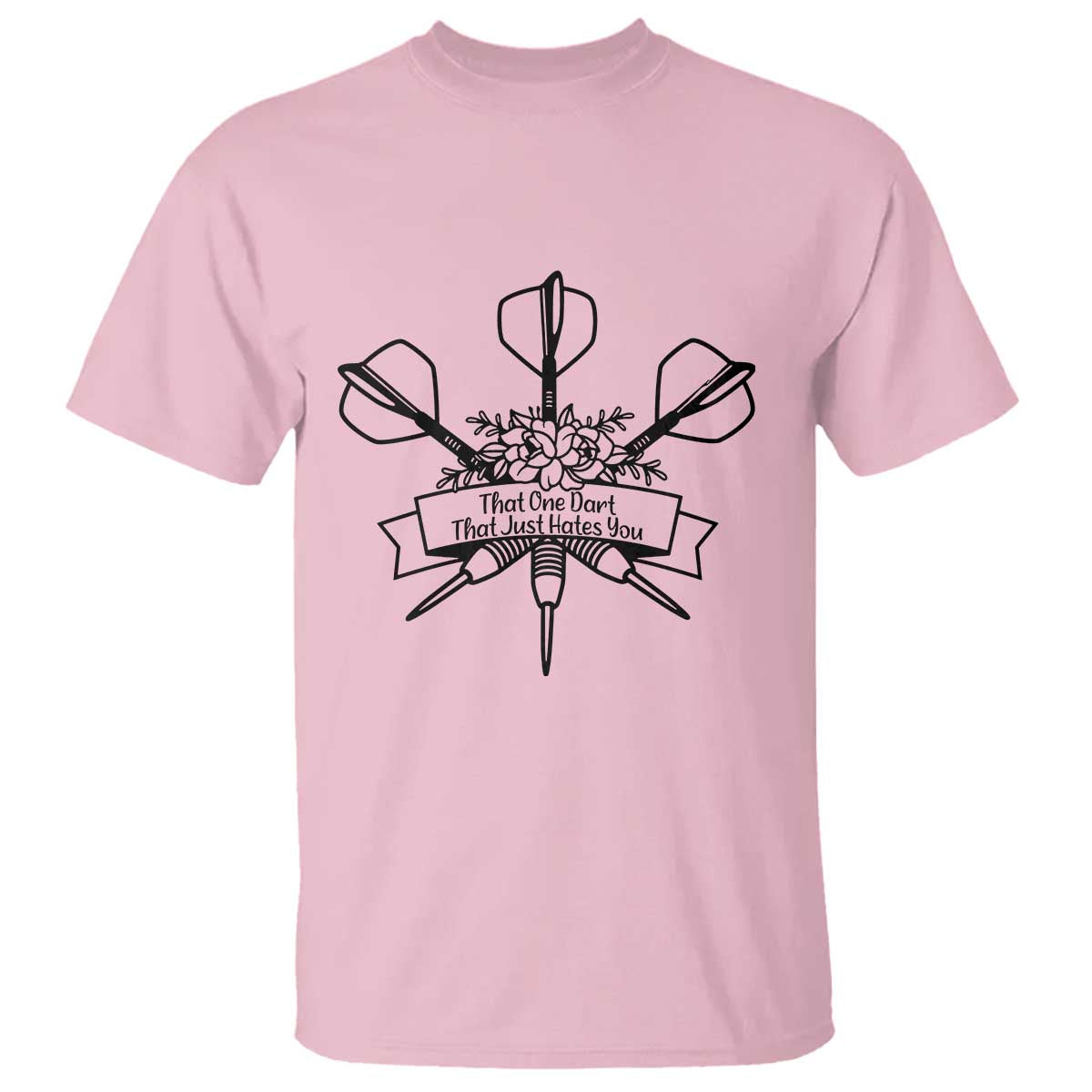 Funny Darts Sarcasm T Shirt That One Dart That Just Hates You - Wonder Print Shop