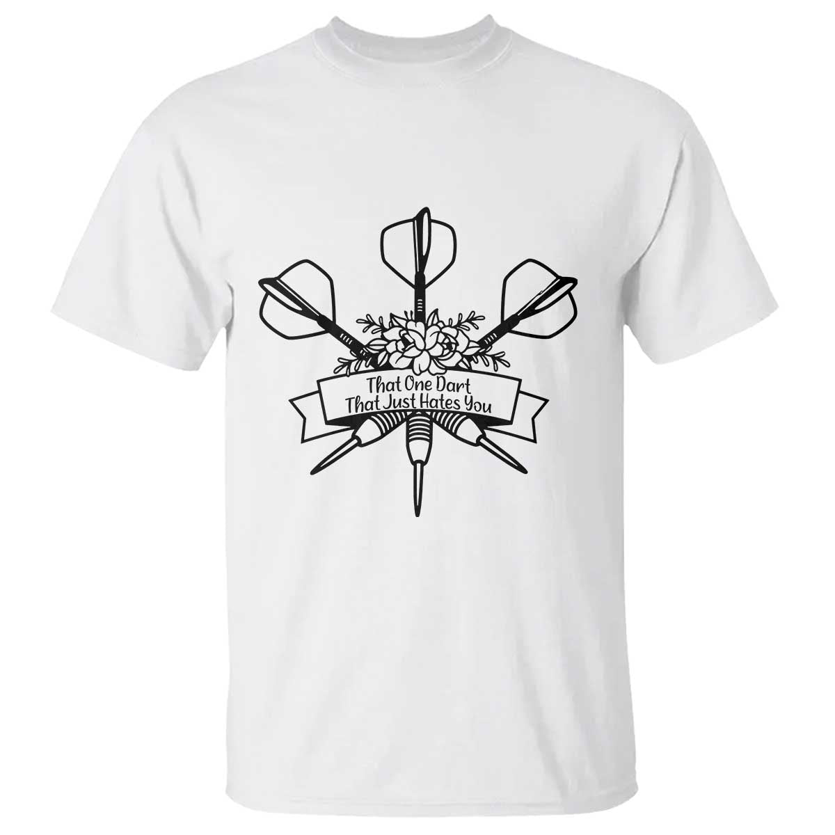 Funny Darts Sarcasm T Shirt That One Dart That Just Hates You - Wonder Print Shop