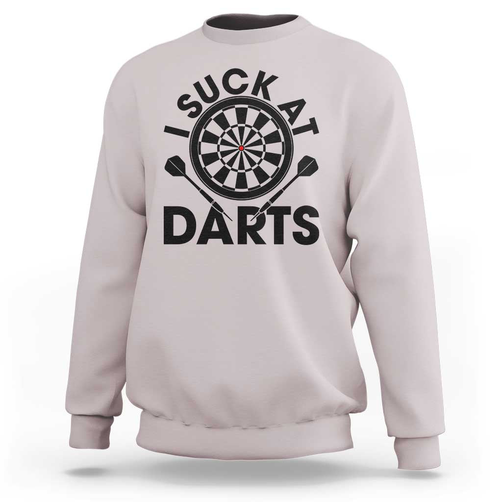 Funny I Suck At Darts Sweatshirt Darts Lover Gift For Bad Players - Wonder Print Shop