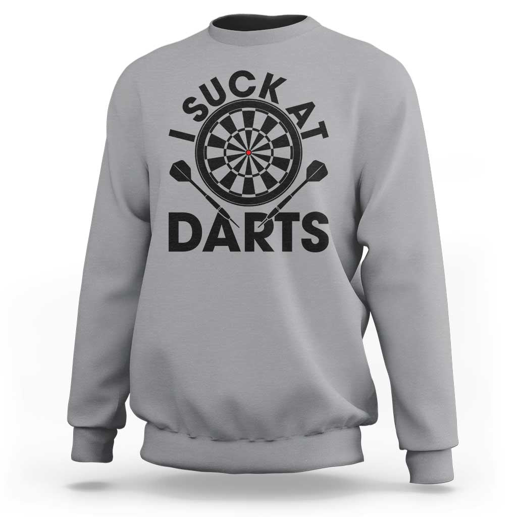 Funny I Suck At Darts Sweatshirt Darts Lover Gift For Bad Players - Wonder Print Shop