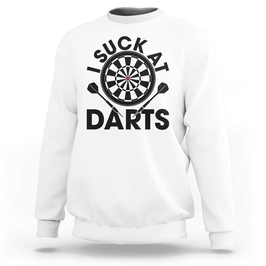 Funny I Suck At Darts Sweatshirt Darts Lover Gift For Bad Players - Wonder Print Shop