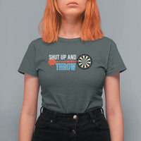 Shut Up And Throw T Shirt For Women Funny Darts Player Gift - Wonder Print Shop