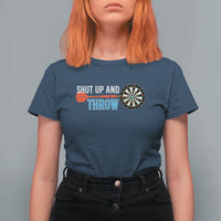 Shut Up And Throw T Shirt For Women Funny Darts Player Gift - Wonder Print Shop
