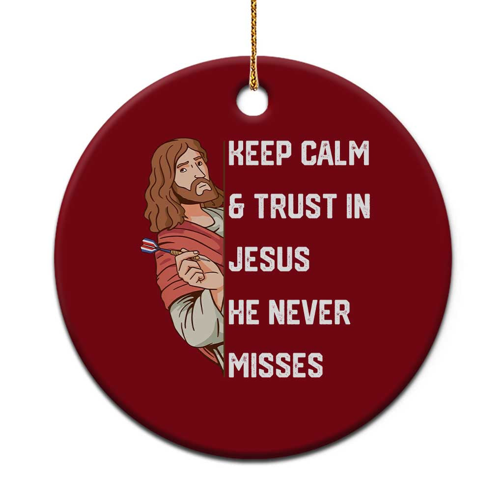 Funny Christian Faith Darts Player Gift Ceramic Ornament Keep Calm And Trust In Jesus He Never Misses - Wonder Print Shop