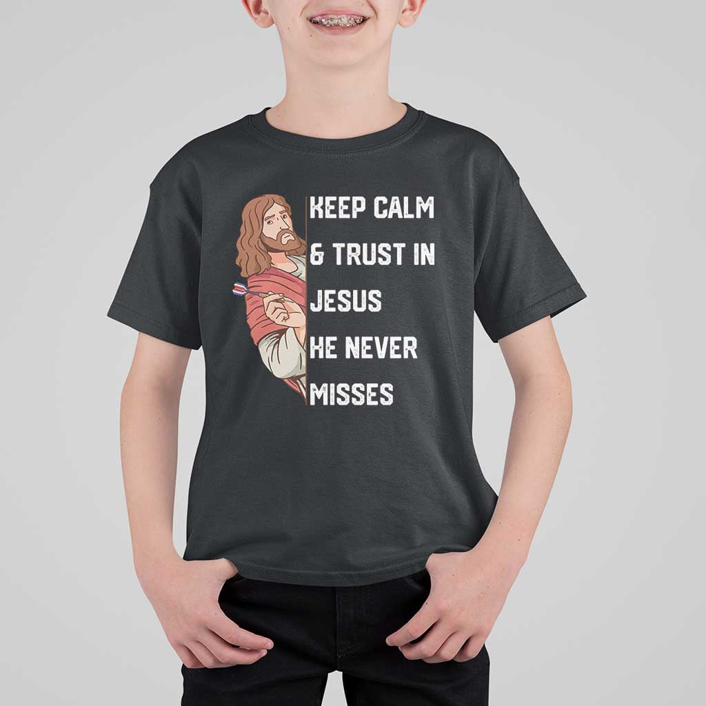 Funny Christian Faith Darts Player Gift T Shirt For Kid Keep Calm And Trust In Jesus He Never Misses - Wonder Print Shop