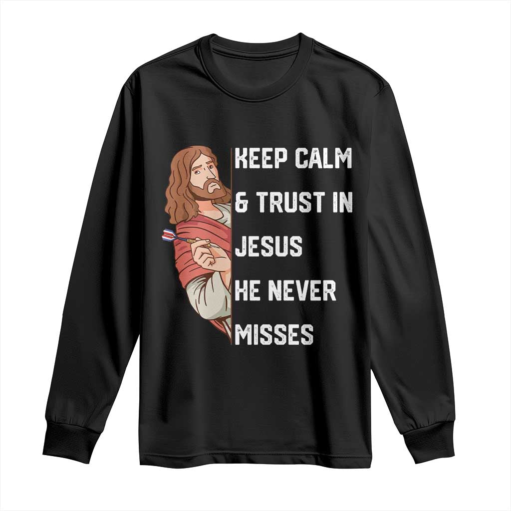 Funny Christian Faith Darts Player Gift Long Sleeve Shirt Keep Calm And Trust In Jesus He Never Misses - Wonder Print Shop