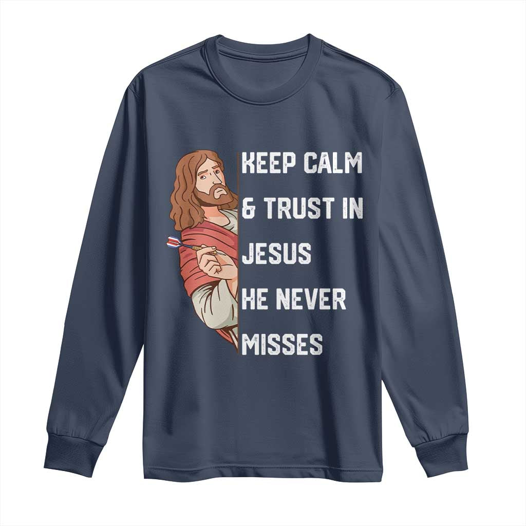 Funny Christian Faith Darts Player Gift Long Sleeve Shirt Keep Calm And Trust In Jesus He Never Misses - Wonder Print Shop