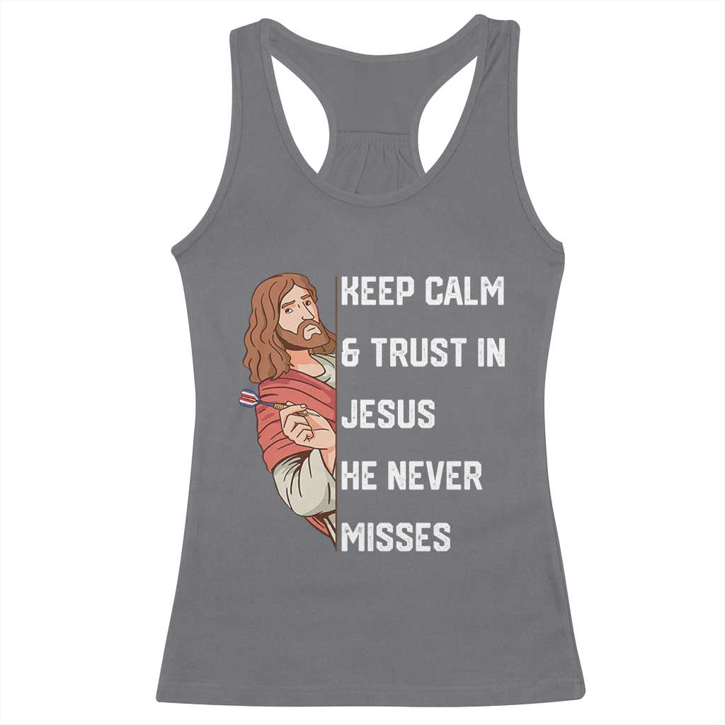 Funny Christian Faith Darts Player Gift Racerback Tank Top Keep Calm And Trust In Jesus He Never Misses - Wonder Print Shop