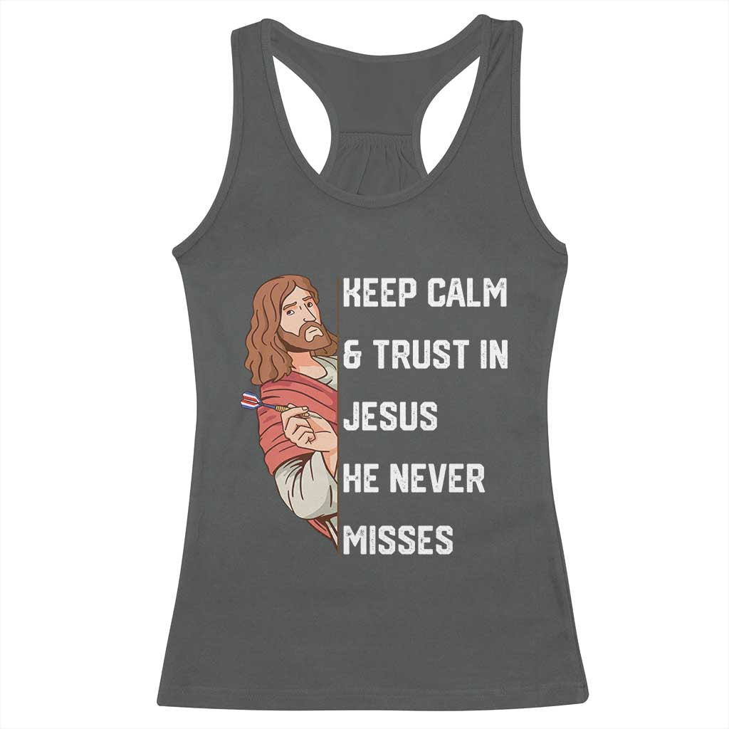 Funny Christian Faith Darts Player Gift Racerback Tank Top Keep Calm And Trust In Jesus He Never Misses - Wonder Print Shop