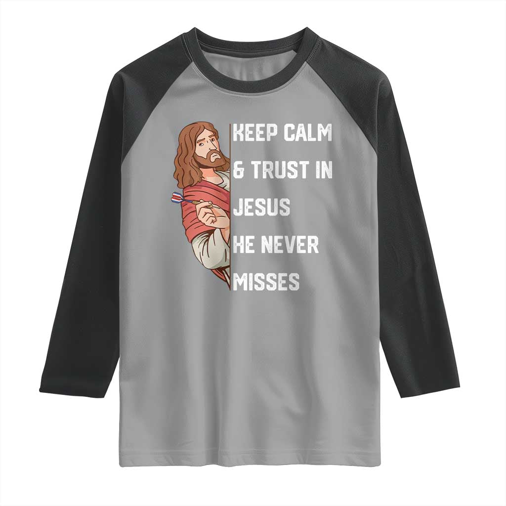 Funny Christian Faith Darts Player Gift Raglan Shirt Keep Calm And Trust In Jesus He Never Misses - Wonder Print Shop