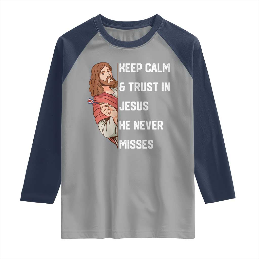 Funny Christian Faith Darts Player Gift Raglan Shirt Keep Calm And Trust In Jesus He Never Misses - Wonder Print Shop