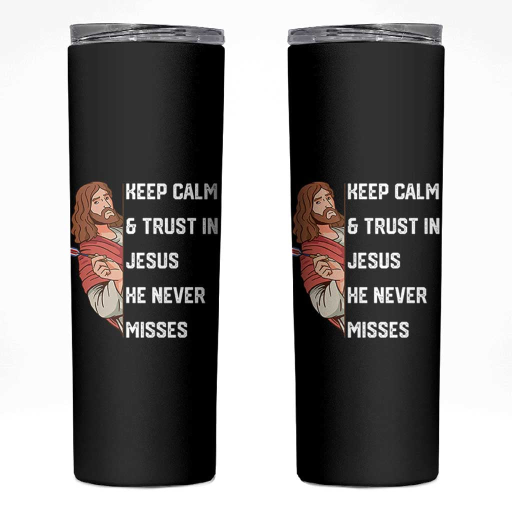 Funny Christian Faith Darts Player Gift Skinny Tumbler Keep Calm And Trust In Jesus He Never Misses - Wonder Print Shop