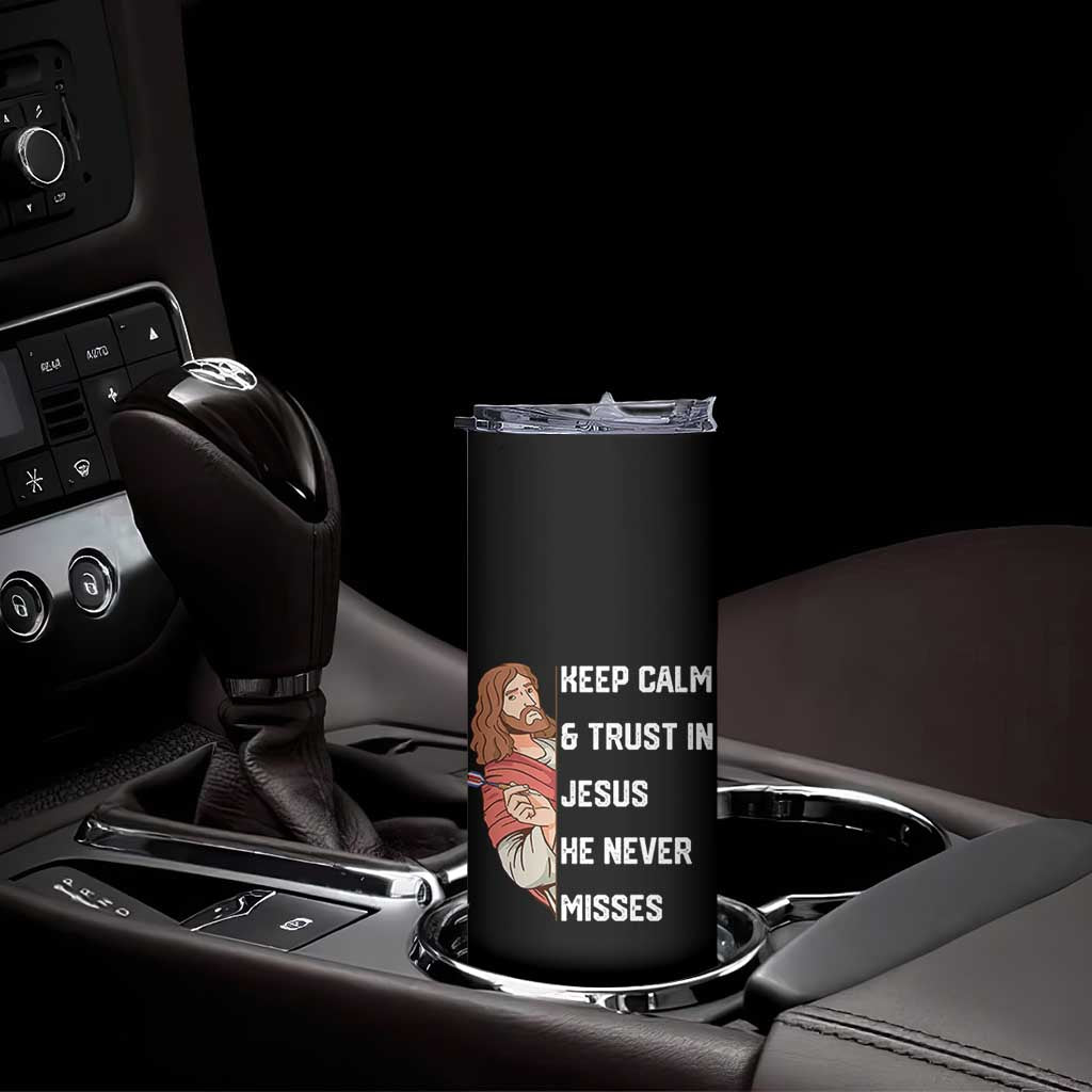 Funny Christian Faith Darts Player Gift Skinny Tumbler Keep Calm And Trust In Jesus He Never Misses - Wonder Print Shop