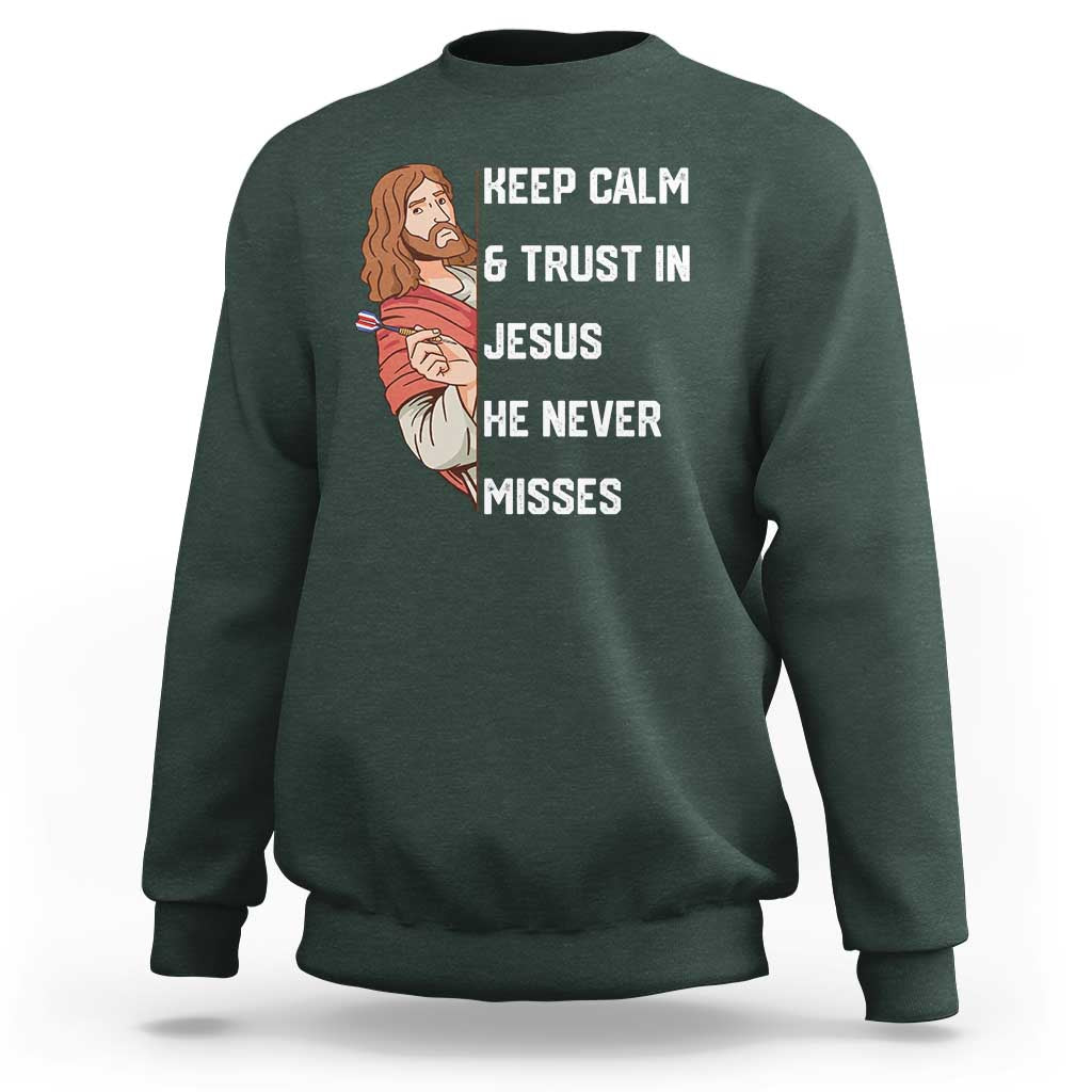 Funny Christian Faith Darts Player Gift Sweatshirt Keep Calm And Trust In Jesus He Never Misses - Wonder Print Shop