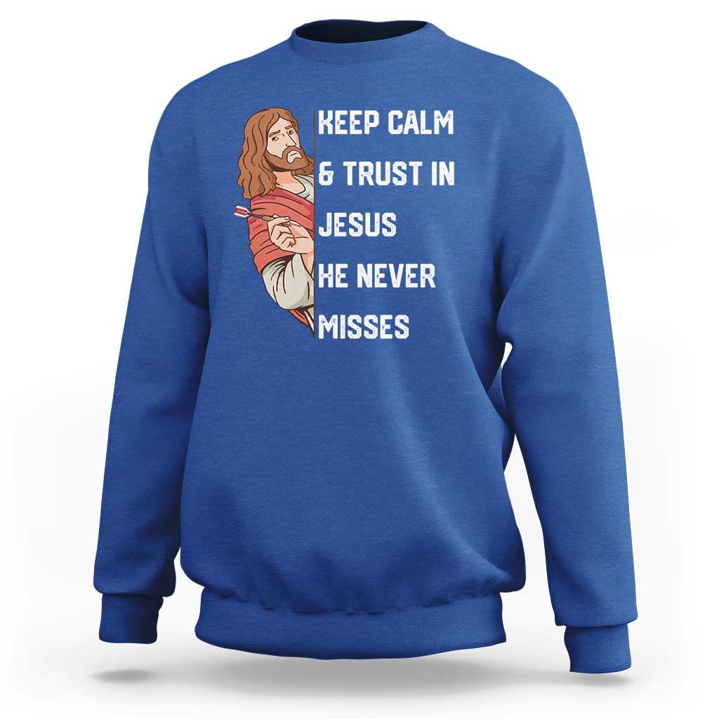 Funny Christian Faith Darts Player Gift Sweatshirt Keep Calm And Trust In Jesus He Never Misses - Wonder Print Shop