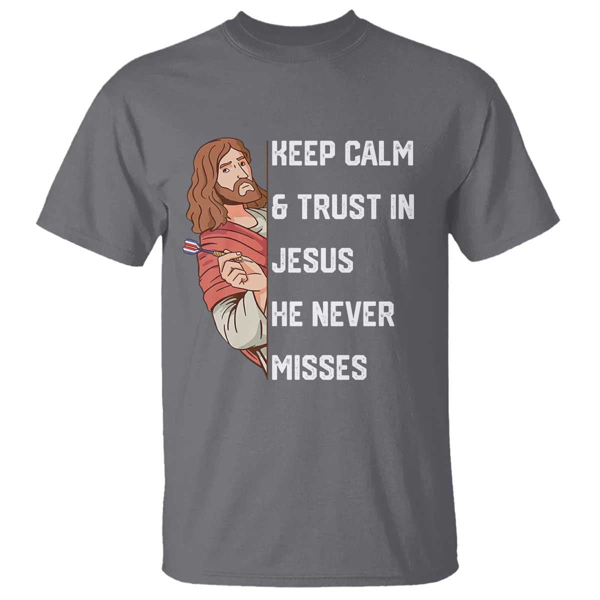 Funny Christian Faith Darts Player Gift T Shirt Keep Calm And Trust In Jesus He Never Misses - Wonder Print Shop