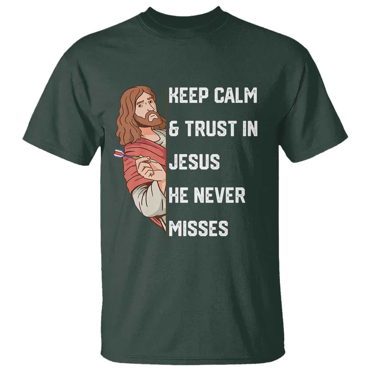 Funny Christian Faith Darts Player Gift T Shirt Keep Calm And Trust In Jesus He Never Misses - Wonder Print Shop