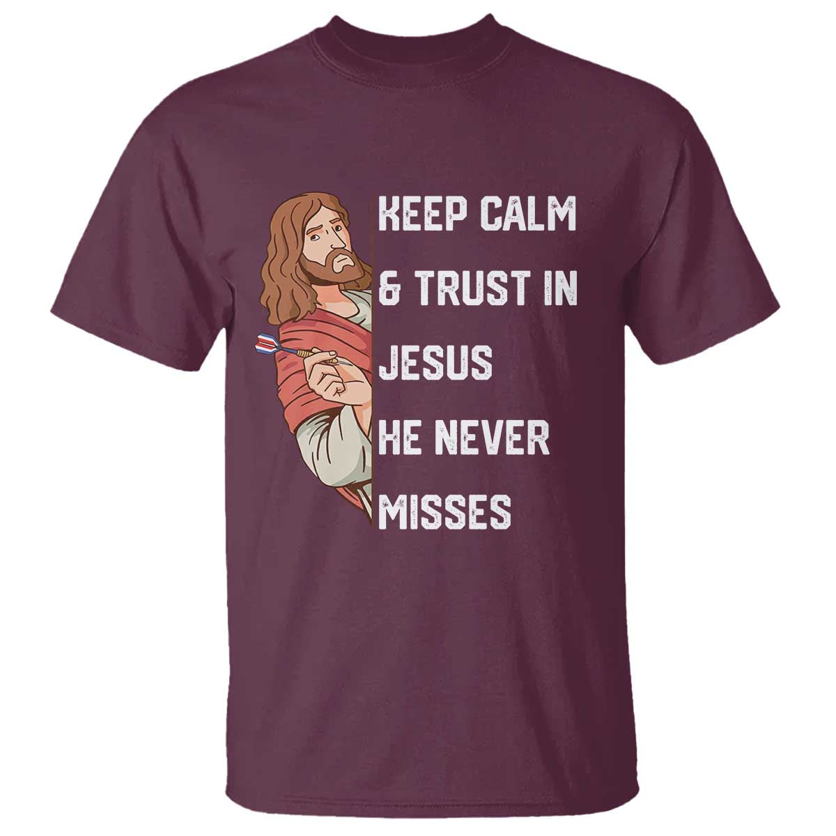 Funny Christian Faith Darts Player Gift T Shirt Keep Calm And Trust In Jesus He Never Misses - Wonder Print Shop
