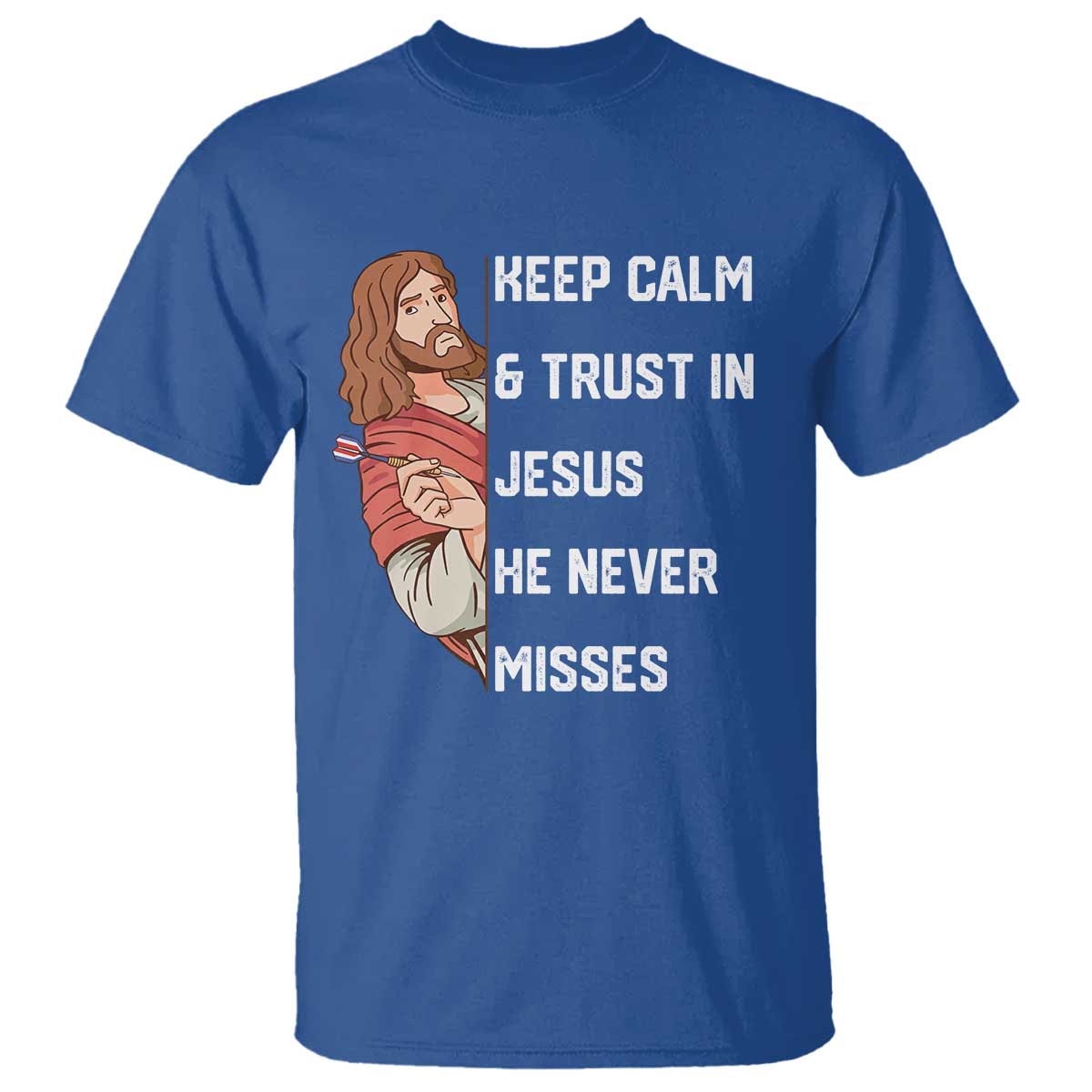 Funny Christian Faith Darts Player Gift T Shirt Keep Calm And Trust In Jesus He Never Misses - Wonder Print Shop