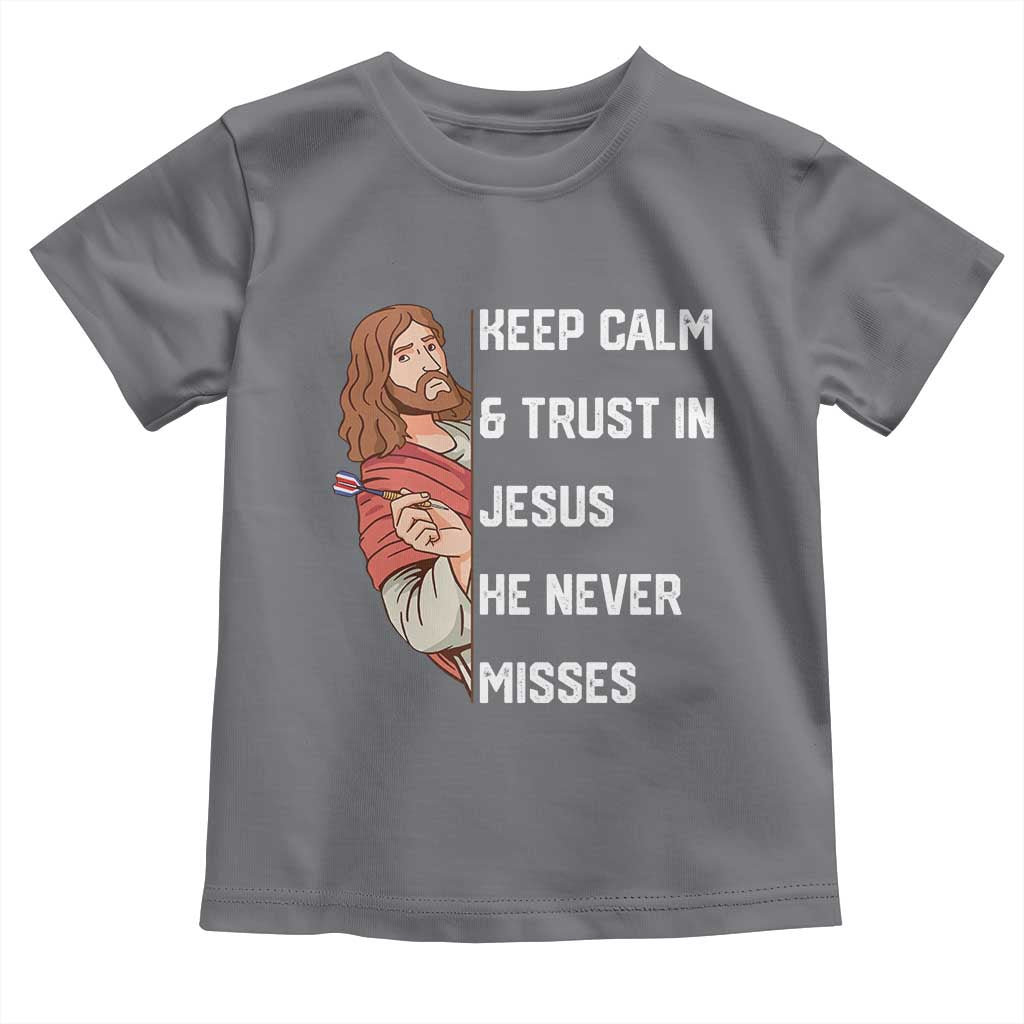 Funny Christian Faith Darts Player Gift Toddler T Shirt Keep Calm And Trust In Jesus He Never Misses - Wonder Print Shop