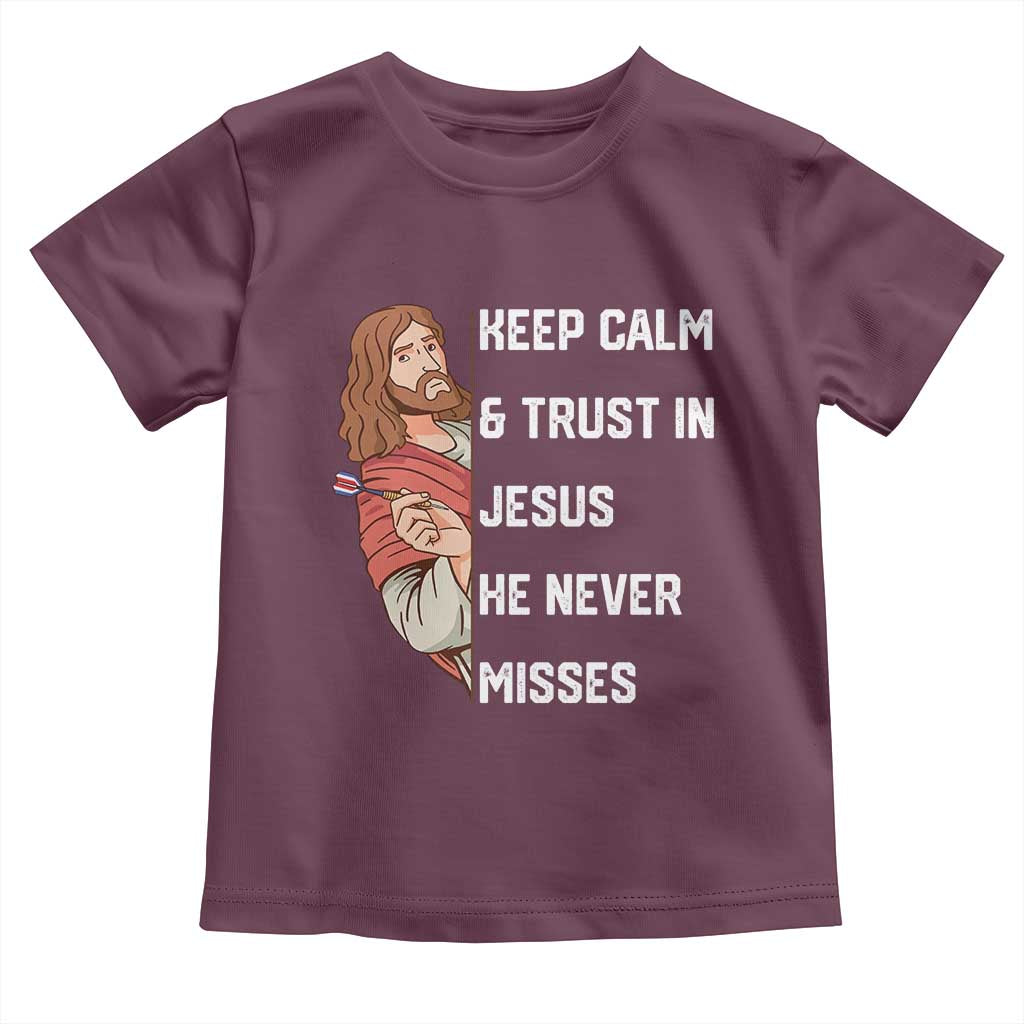 Funny Christian Faith Darts Player Gift Toddler T Shirt Keep Calm And Trust In Jesus He Never Misses - Wonder Print Shop