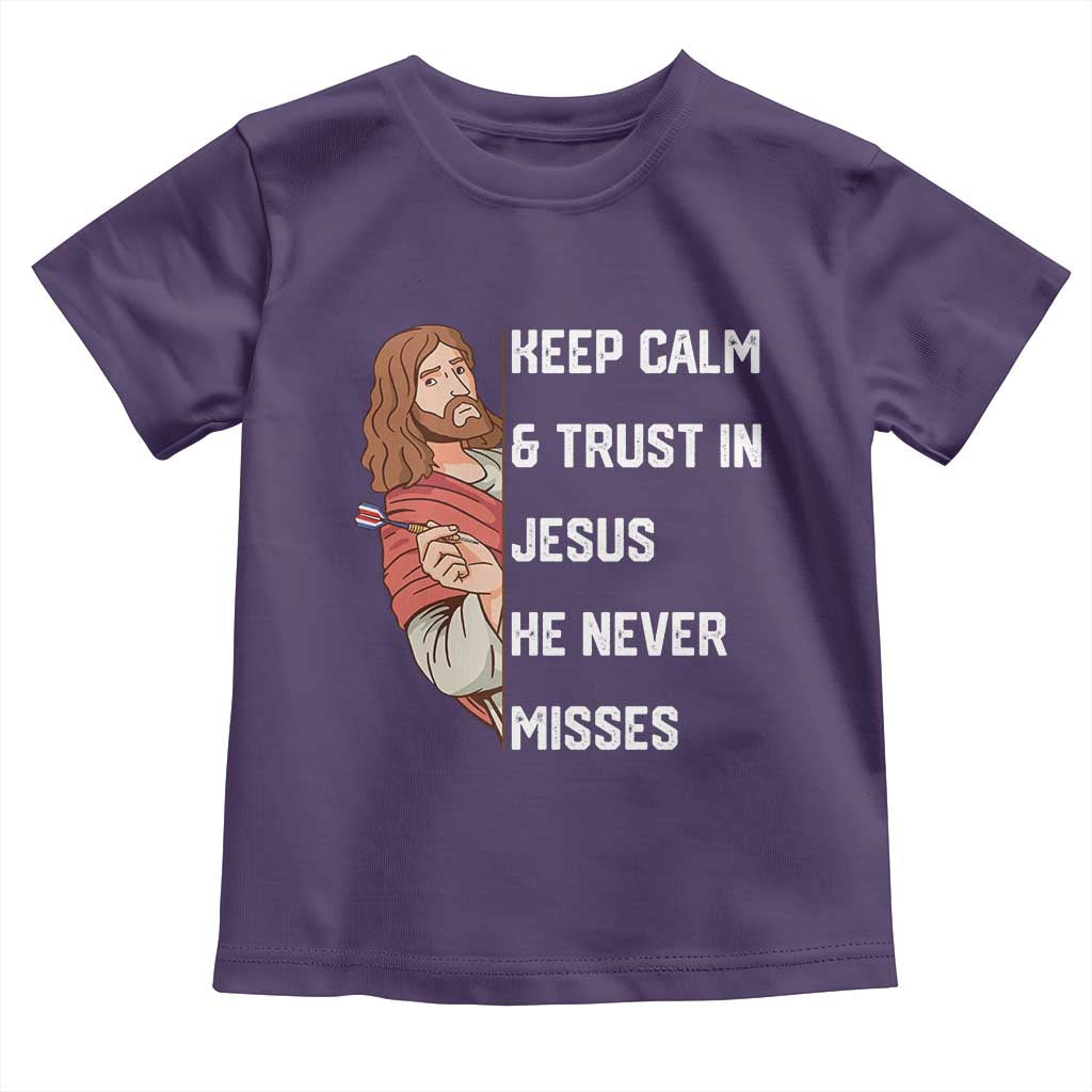 Funny Christian Faith Darts Player Gift Toddler T Shirt Keep Calm And Trust In Jesus He Never Misses - Wonder Print Shop