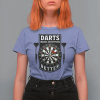 Darts Makes Everything Better T Shirt For Women Darts Lover Gift - Wonder Print Shop