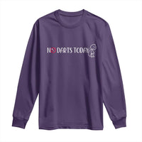 No Dart Today Long Sleeve Shirt Funny Dart Player Gift - Wonder Print Shop