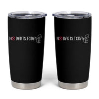 No Dart Today Tumbler Cup Funny Dart Player Gift - Wonder Print Shop