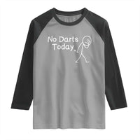Funny No Dart Today Raglan Shirt Darts Enthusiast Gift - Wonder Print Shop