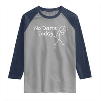 Funny No Dart Today Raglan Shirt Darts Enthusiast Gift - Wonder Print Shop