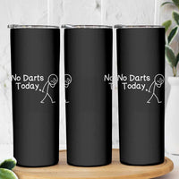 Funny No Dart Today Skinny Tumbler Darts Enthusiast Gift - Wonder Print Shop