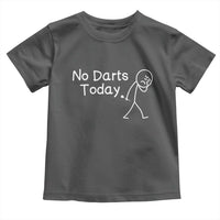 Funny No Dart Today Toddler T Shirt Darts Enthusiast Gift - Wonder Print Shop
