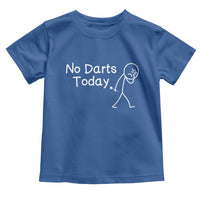 Funny No Dart Today Toddler T Shirt Darts Enthusiast Gift - Wonder Print Shop