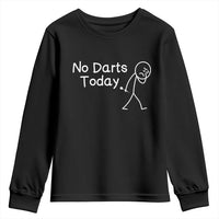 Funny No Dart Today Youth Sweatshirt Darts Enthusiast Gift - Wonder Print Shop
