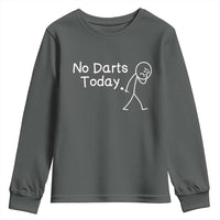 Funny No Dart Today Youth Sweatshirt Darts Enthusiast Gift - Wonder Print Shop