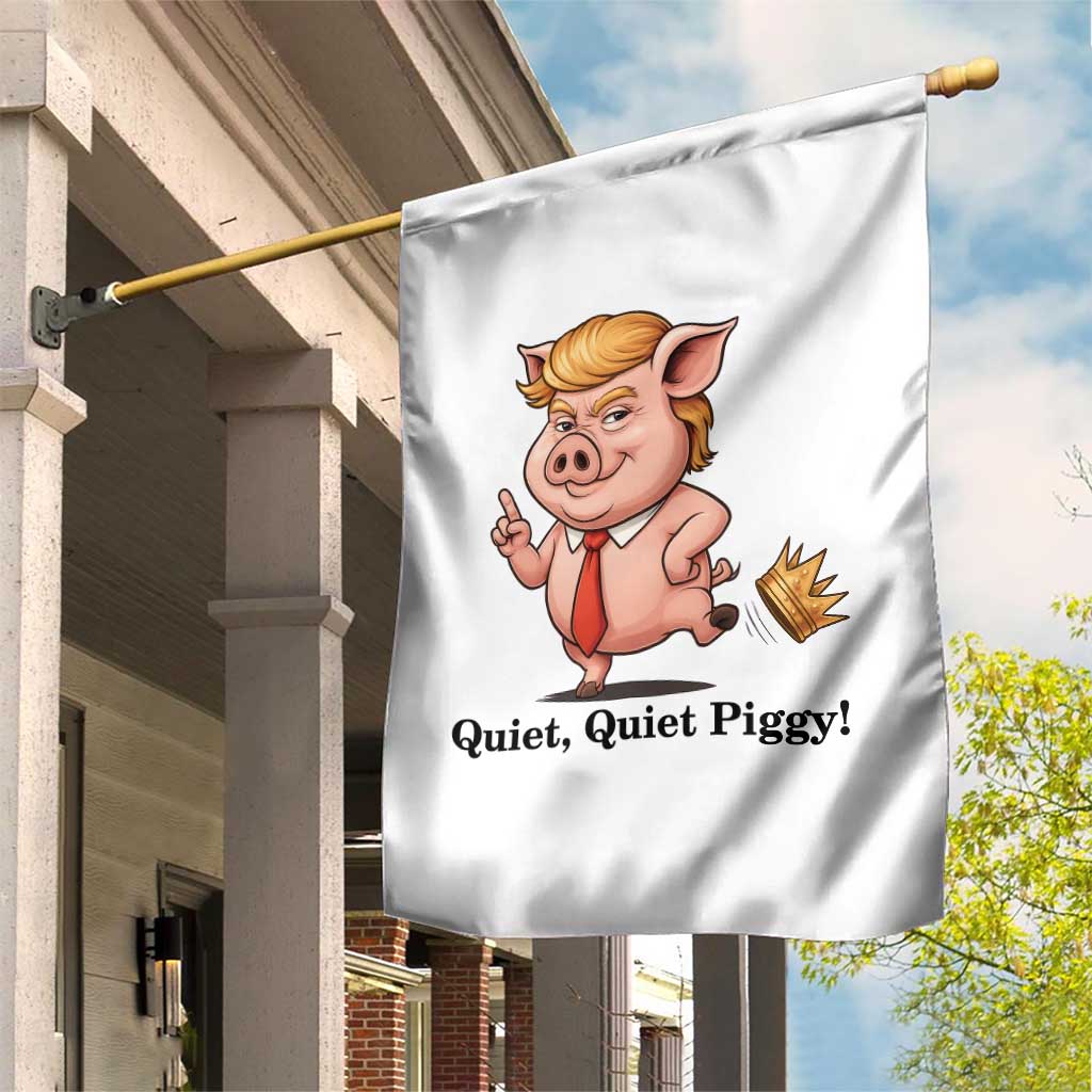 Quiet Quiet Piggy Garden Flag Funny No Kings Pig Political - Wonder Print Shop