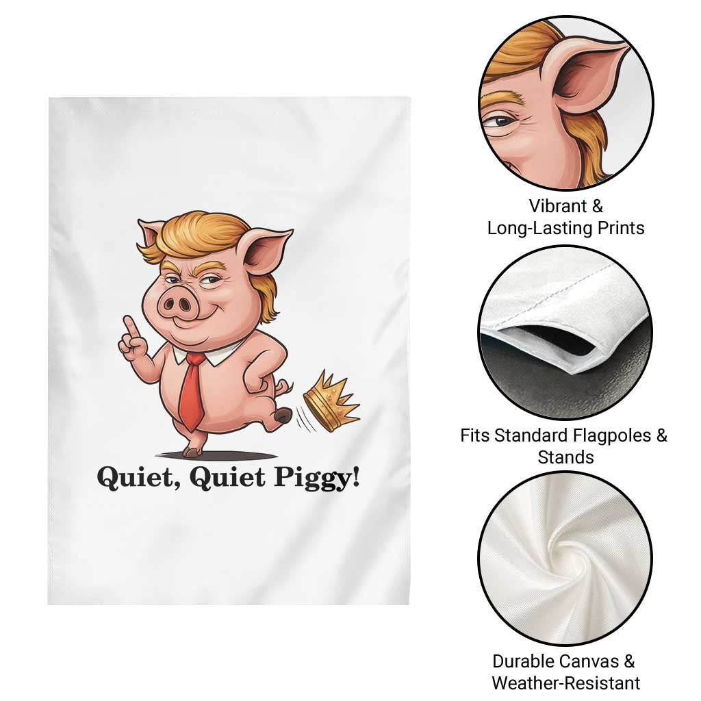 Quiet Quiet Piggy Garden Flag Funny No Kings Pig Political - Wonder Print Shop