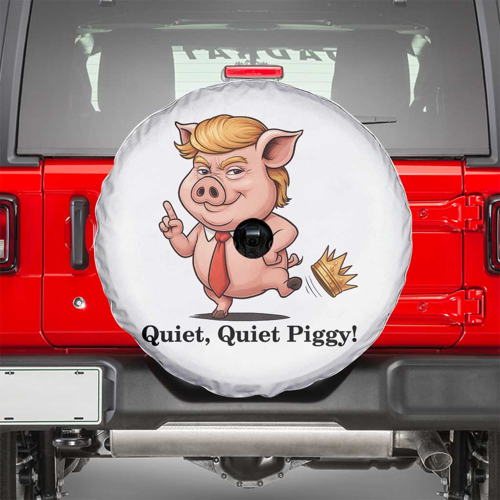 Quiet Quiet Piggy Spare Tire Cover Funny No Kings Pig Political - Wonder Print Shop