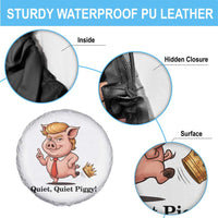 Quiet Quiet Piggy Spare Tire Cover Funny No Kings Pig Political - Wonder Print Shop